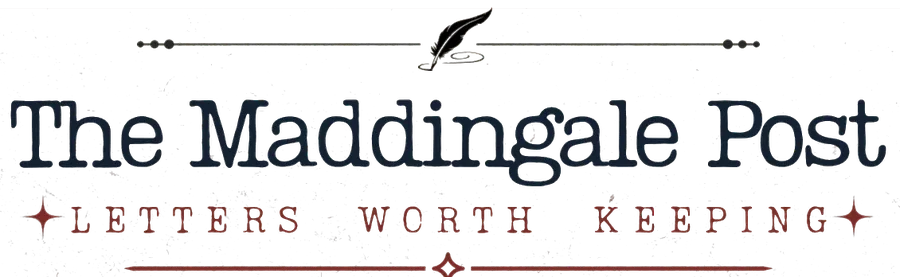 The Maddingale Post — Letters worth keeping